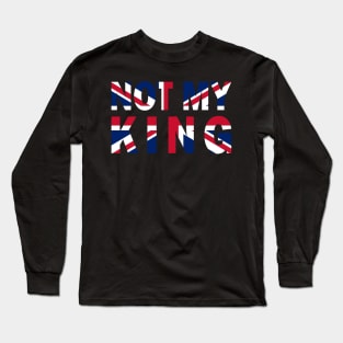 not my king (fuck king charles) Long Sleeve T-Shirt